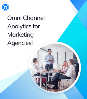 Omni Channel Analytics for Marketing Agencies